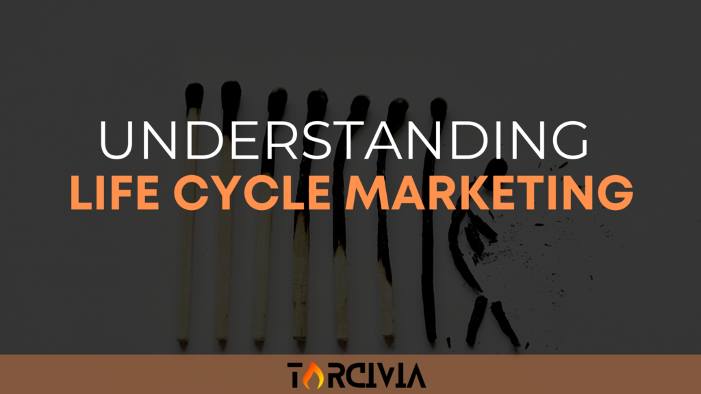 Understanding Life Cycle Marketing Tyler Torcivia