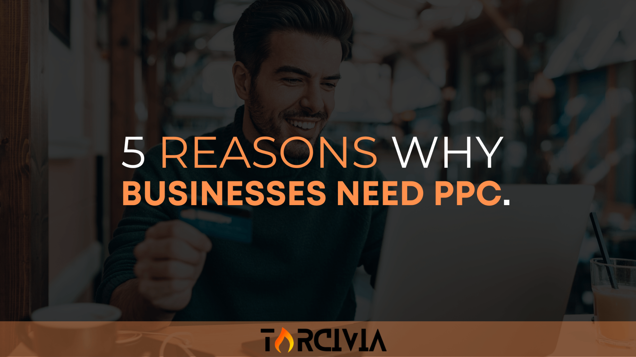 Why Businesses Need PPC