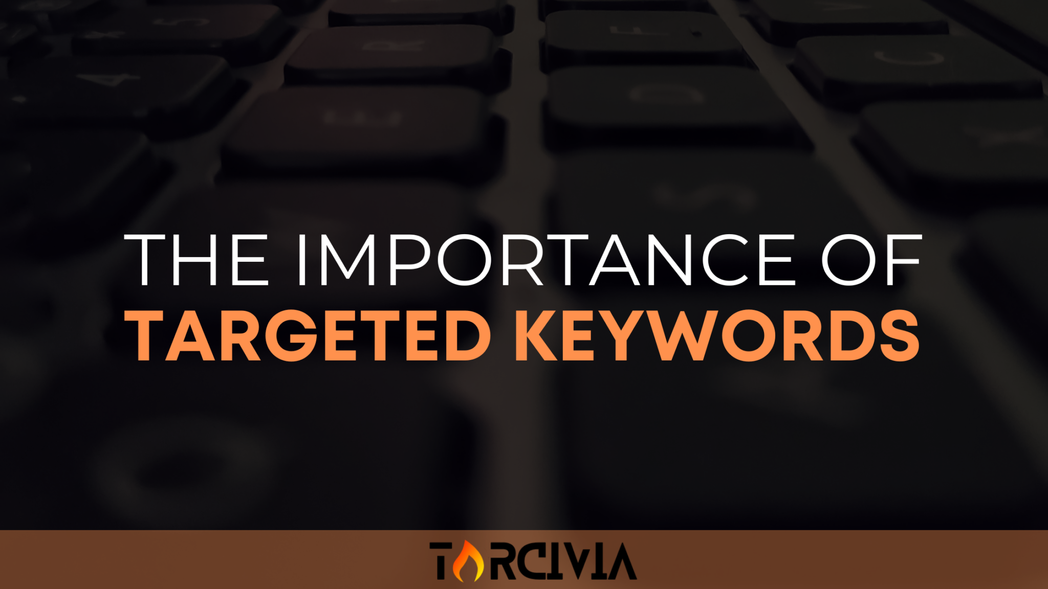 The Importance of Targeted Keywords in SEO